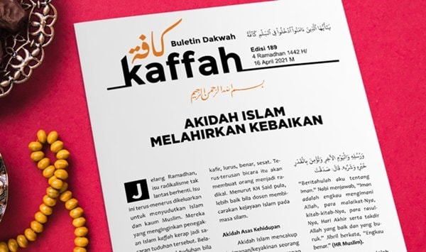 Buletin Dakwah Kaffah Edisi 189; Akidah Islam Melahirkan Kebaikan