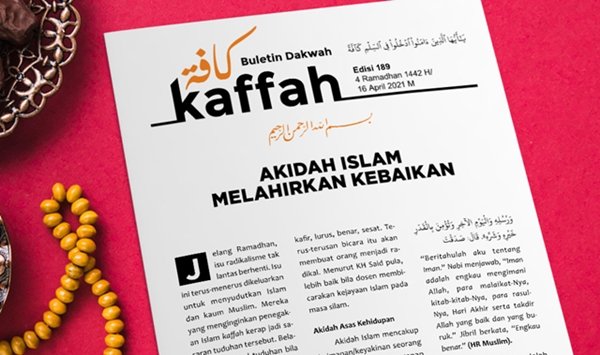 Buletin Dakwah Kaffah Edisi 189; Akidah Islam Melahirkan Kebaikan